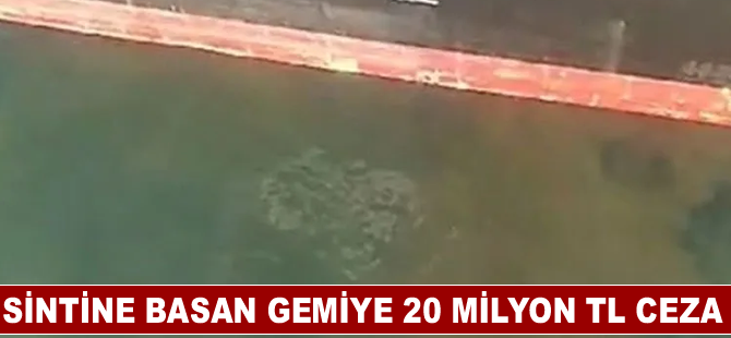 Sintine basan gemiye 20 milyon TL ceza