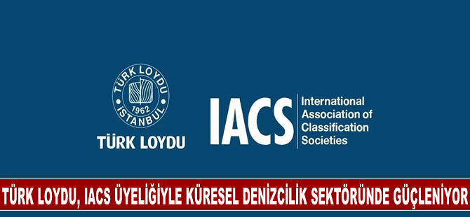 Türk Loydu, IACS üyeliğiyle küresel denizcilik sektöründe güçleniyor