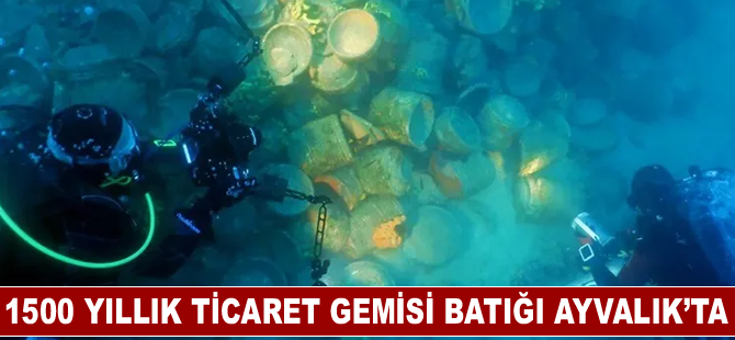 1500 yıllık ticaret gemisi batığı Ayvalık’ta