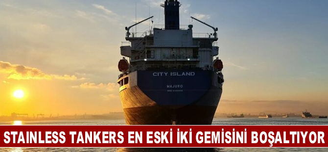 Stainless Tankers en eski iki gemisini boşaltıyor