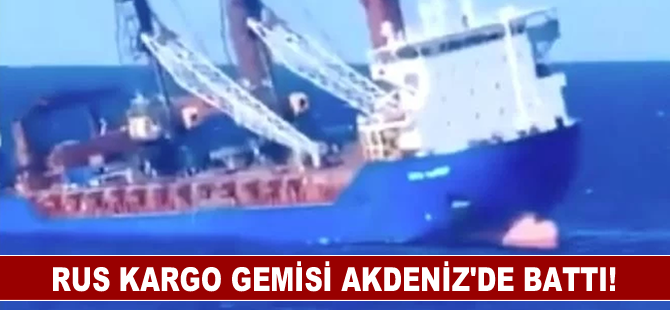 Rus kargo gemisi Akdeniz'de battı