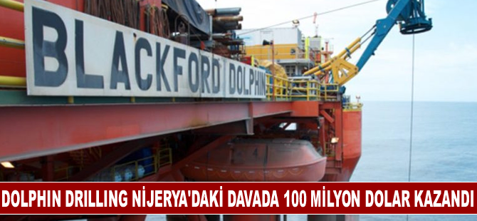 Dolphin Drilling Nijerya'daki davada 100 milyon dolar kazandı