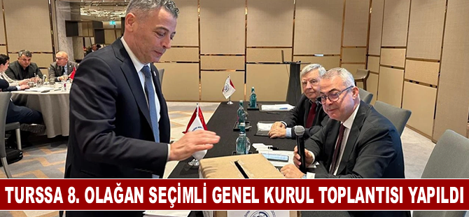 TURSSA 8. Olağan Seçimli Genel Kurul Toplantısı yapıldı