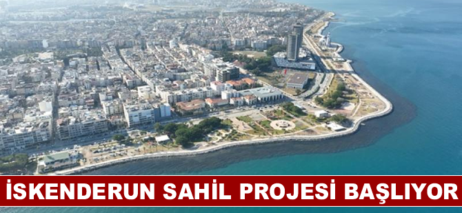 İskenderun Sahil Projesi başlıyor