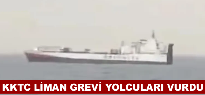 KKTC liman grevi yolcuları vurdu