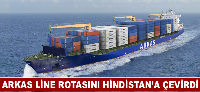 Arkas Line Rotasını Hindistan’a Çevirdi