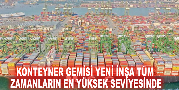 Konteyner gemisi yeni inşa tüm zamanların en yüksek seviyesinde