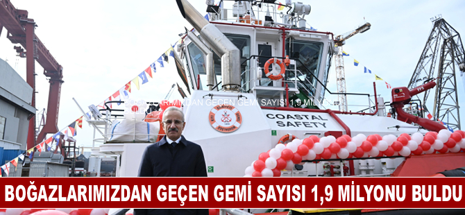 Bakan Uraloğlu: Boğazlarımızdan geçen gemi sayısı 1,9 milyonu buldu