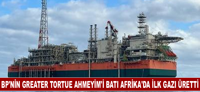 BP'nin Greater Tortue Ahmeyim'i Batı Afrika'da İlk Gazı Üretti