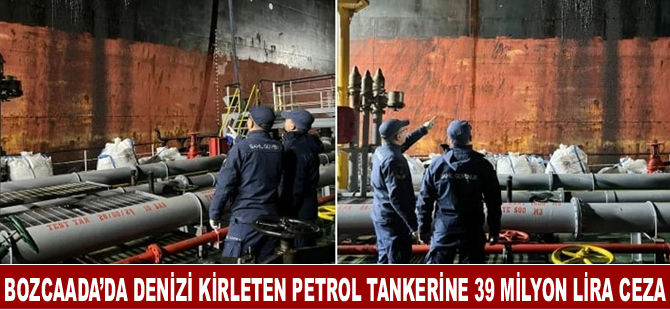 Bozcaada’da denizi kirleten petrol tankerine 39 milyon lira ceza