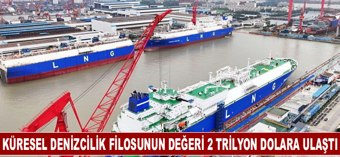 Küresel Denizcilik Filosunun Değeri 2 Trilyon Dolara Ulaştı