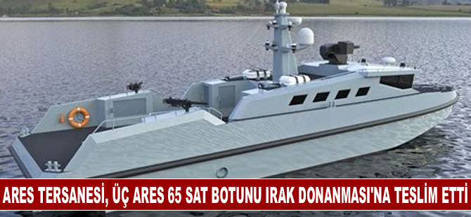 Ares Tersanesi, Üç ARES 65 SAT Botunu Irak Donanması'na Teslim Etti