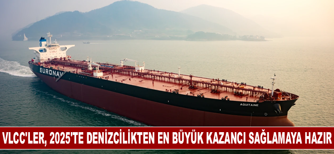 VLCC'ler, 2025'te Denizcilikten En Büyük Kazancı Sağlamaya Hazır