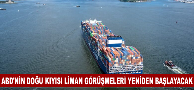 ABD'nin doğu kıyısı liman görüşmeleri yeniden başlayacak