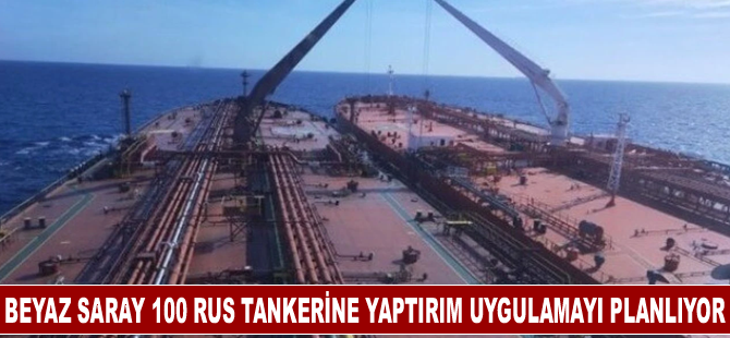 Beyaz Saray 100 Rus Tankerine Yaptırım Uygulamayı Planlıyor