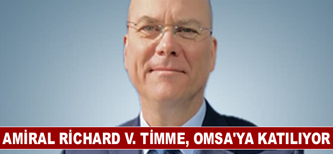 Amiral Richard V. Timme, OMSA'ya katılıyor