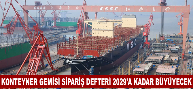 Konteyner gemisi sipariş defteri 2029'a kadar büyüyecek