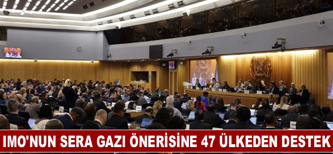 IMO'nun sera gazı önerisine 47 ülkeden destek