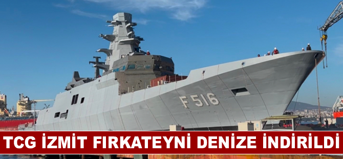 TCG İZMİT fırkateyni denize indirildi