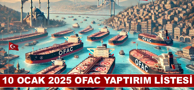 10 Ocak 2025 OFAC yaptırım listesi