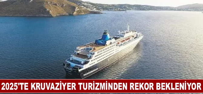 2025'te kruvaziyer turizminden rekor bekleniyor