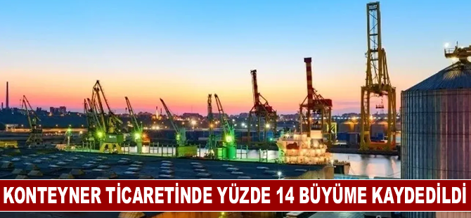 Konteyner Ticaretinde Yüzde 14 Büyüme Kaydedildi