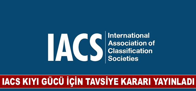 IACS kıyı gücü için tavsiye kararı yayınladı