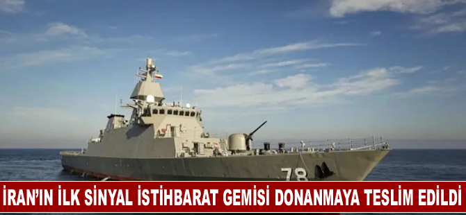 İran’ın ilk sinyal istihbarat gemisi donanmaya teslim edildi